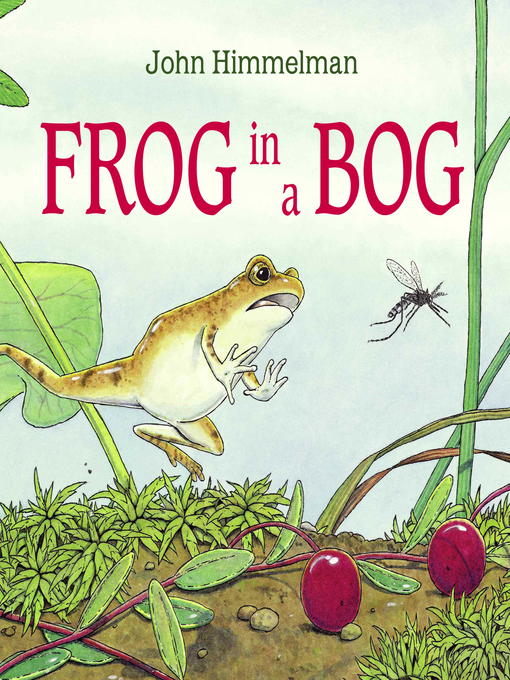 Title details for Frog in a Bog by John Himmelman - Wait list